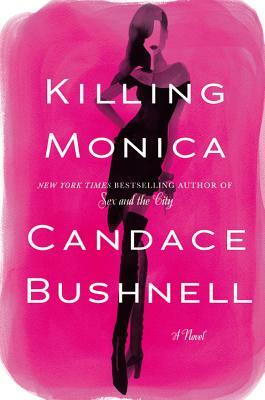 Killing Monica by Candace Bushnell