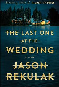 The Last One at the Wedding by Jason Rekulak