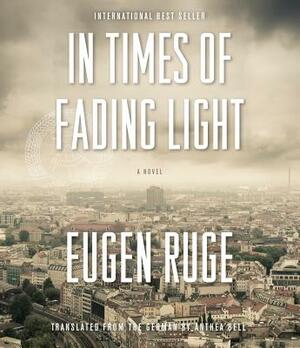 In Times of Fading Light by Eugen Ruge