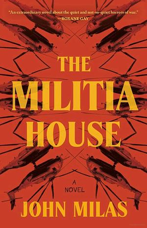 The Militia House: A Novel by John Milas