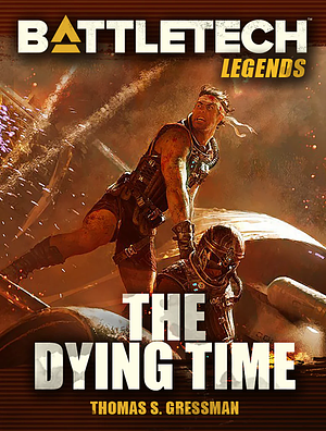 BattleTech Legends: The Dying Time by Thomas S. Gressman