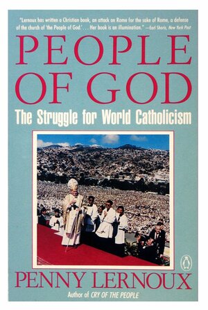 People of God: The Struggle for World Catholicism by Penny Lernoux