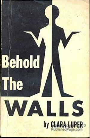 Behold The Walls by Clara Luper