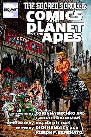 The Sacred Scrolls: Comics on the Planet of the Apes by Joseph F. Berenato, Jim Beard, Rich Handley, Rich Handley