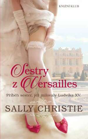 Sestry z Versailles by Sally Christie