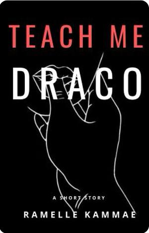 Teach me Draco by Ramelle_Kammae
