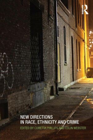 New Directions in Race, Ethnicity and Crime by Coretta Phillips, Colin Webster