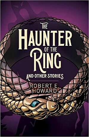 The Haunter of the Ring and Other Stories by Robert E. Howard