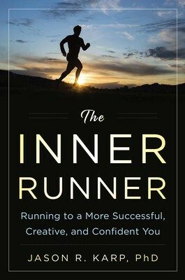 The Inner Runner: Running to a More Successful, Creative, and Confident You by Jason Karp