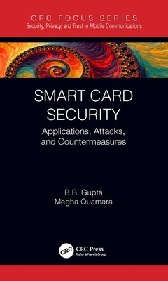 Smart Card Security: Applications, Attacks, and Countermeasures by Megha Quamara, B. B. Gupta