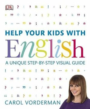 Help Your Kids with English: A Unique Step-by-Step Visual Guide by Carol Vorderman
