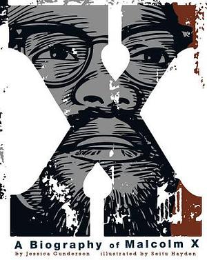 X: A Biography of Malcolm X by Jessica Gunderson