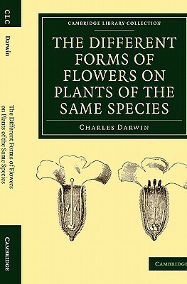 The Different Forms of Flowers on Plants of the Same Species by Charles Darwin, Darwin Charles