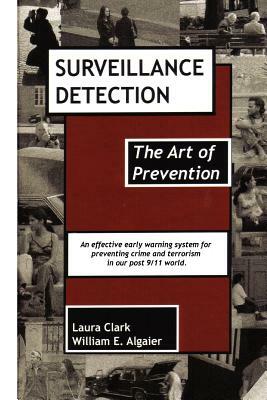 Surveillance Detection, The Art of Prevention by Laura Clark, William E. Algaier