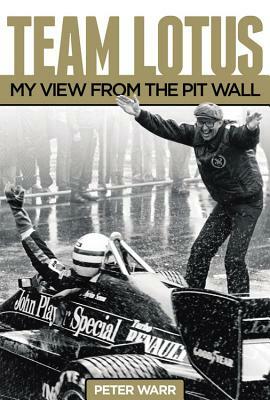 Team Lotus: My View from the Pit Wall by Peter Warr