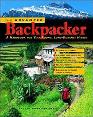 The Advanced Backpacker: A Handbook of Year Round, Long-Distance Hiking by Chris Townsend