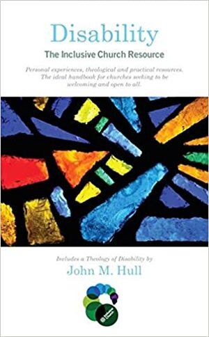 Disability: The Inclusive Church Resource by John M. Hull, Bob Callaghan
