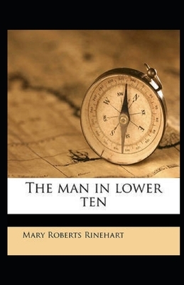 The Man in Lower Ten Illustrated by Mary Roberts Rinehart