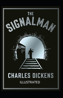 The Signal-Man Illustrated by Charles Dickens