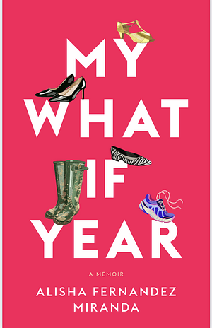 My What If Year by Alisha Fernandez Miranda