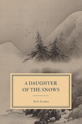 A Daughter of the Snows by Jack London