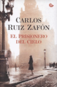 El prisionero del cielo by Carlos Ruiz Zafón