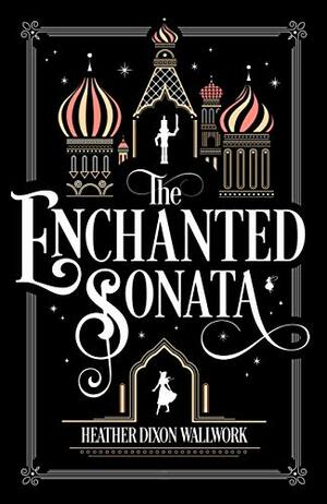 The Enchanted Sonata by Heather Louise Wallwork
