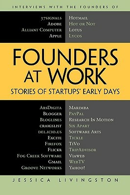 Founders at Work: Stories of Startups' Early Days by Jessica Livingston