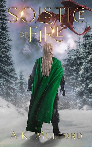 Solstice of Fire by A.K. Mulford