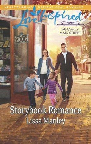 Storybook Romance: A Fresh-Start Family Romance by Lissa Manley, Lissa Manley