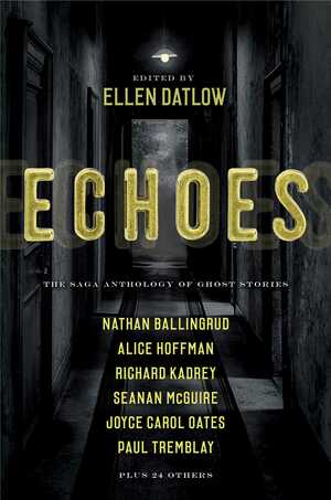 Echoes: The Saga Anthology of Ghost Stories by Ellen Datlow