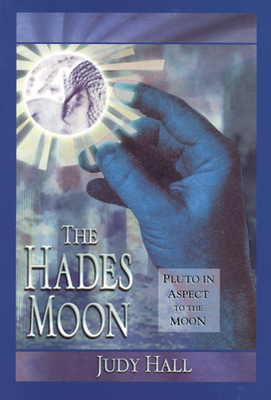 Hades Moon: Pluto in Aspect to the Moon by Judy Hall