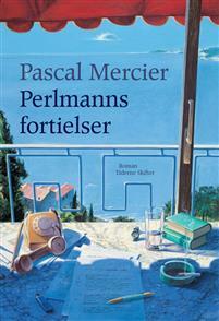 Perlmanns fortielser by Pascal Mercier