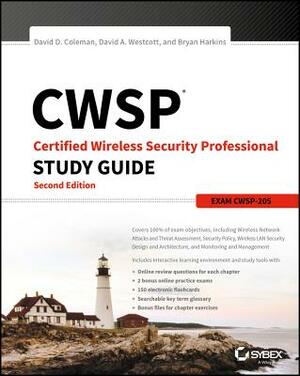 Cwsp Certified Wireless Security Professional Study Guide: Exam Cwsp-205 by David D. Coleman, David A. Westcott, Bryan E. Harkins