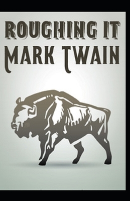 Roughing It illustrated by Mark Twain