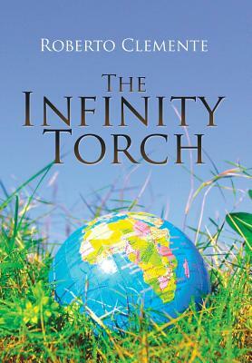 The Infinity Torch by Roberto Clemente