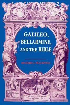 Galileo, Bellarmine, and the Bible by Richard J. Blackwell