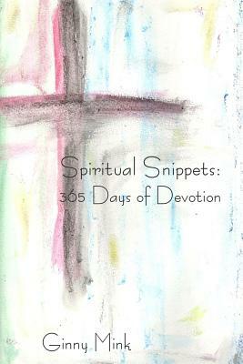 Spiritual Snippets: 365 Days of Devotion by Ginny Mink