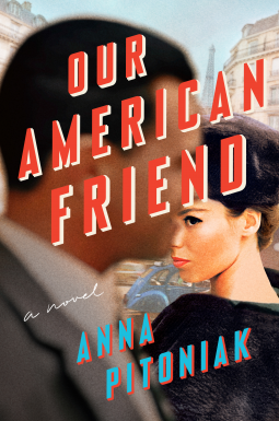 Our American Friend by Anna Pitoniak