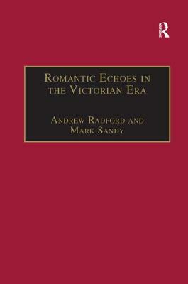 Romantic Echoes in the Victorian Era by Andrew Radford