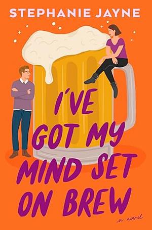 I've Got My Mind Set on Brew by Stephanie Jayne