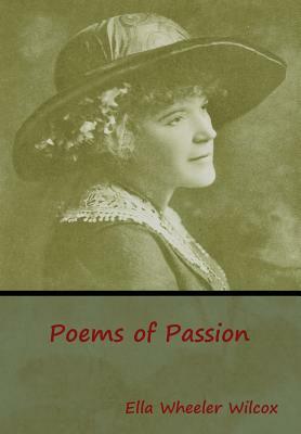 Poems of Passion by Ella Wheeler Wilcox