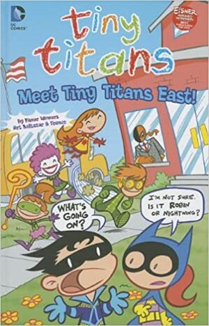 Tiny Titans: Meet Tiny Titans East! by Art Baltazar