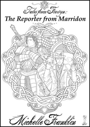Tales from Frewyn: The Reporter from Marridon by Michelle Franklin