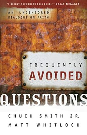 Frequently Avoided Questions: An Uncensored Dialogue on Faith by Chuck Smith Jr., Matt Whitlock