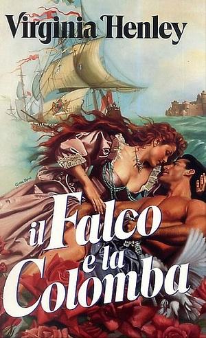 Il falco e la colomba by Virginia Henley