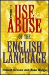 The Use and Abuse of the English Language by Robert Graves, Alan Hodge