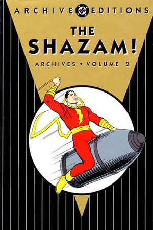 The Shazam! Archives, Vol. 2 by Charles Sultan, Pete Costanza, C.C. Beck, Joe Simon, R.C. Harvey, Jack Kirby, Bill Parker