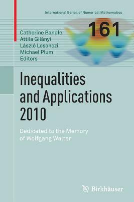 Inequalities and Applications 2010: Dedicated to the Memory of Wolfgang Walter by 