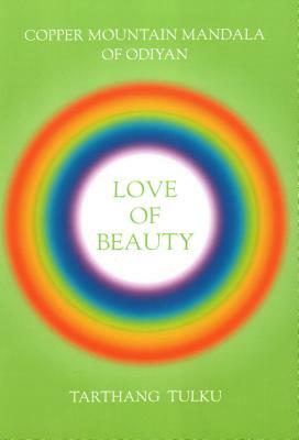 Love of Beauty: Copper Mountain Mandala of Odiyan by Tarthang Tulku